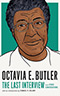 Octavia E. Butler: The Last Interview: and Other Conversations